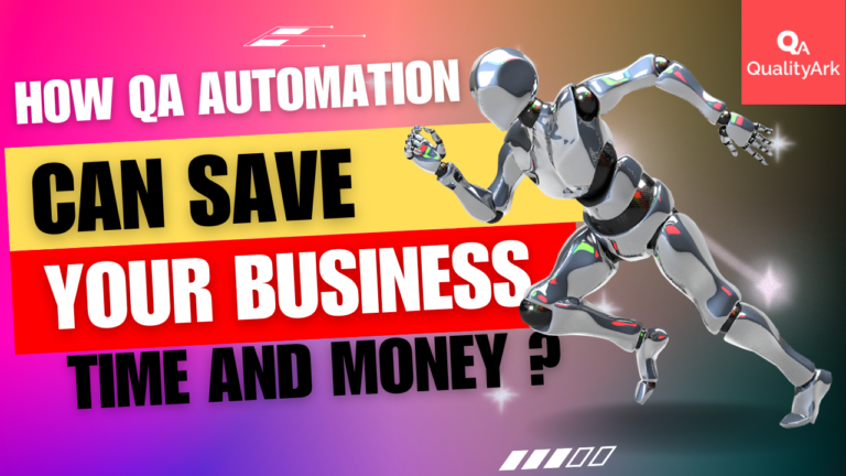 How QA Automation Can Save Your Business Time and Money ?