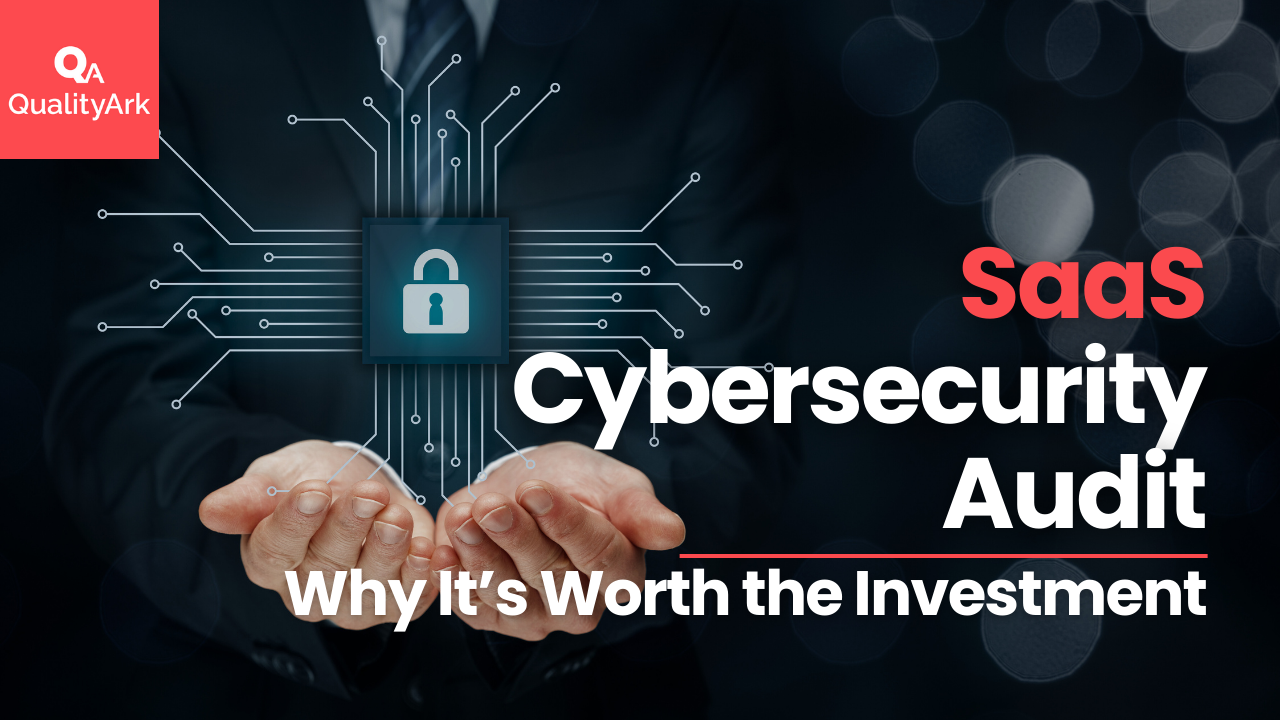 SaaS Cybersecurity Audit: Why It’s Worth the Investment